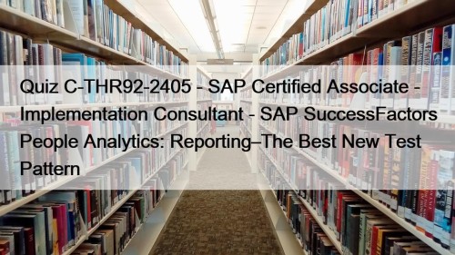 Quiz C-THR92-2405 - SAP Certified Associate - Implementation ...